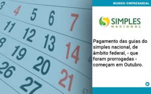 Pagamento Das Guias Do Simples Nacional De âmbito Federal Que Foram Prorrogadas Começam Em Outubro. Organização Contábil Lawini - Tononi Contabilidade | Contabilidade no Espírito Santo