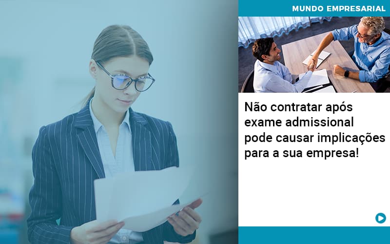 Nao Contratar Apos Exame Admissional Pode Causar Implicacoes Para Sua Empresa Organização Contábil Lawini - Tononi Contabilidade | Contabilidade no Espírito Santo