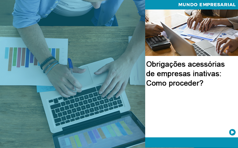 Obrigacoes Acessorias De Empresas Inativas Como Proceder Organização Contábil Lawini - Tononi Contabilidade | Contabilidade no Espírito Santo