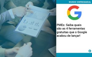 Pmes Saiba Quais Sao As 4 Ferramentas Gratuitas Que O Google Acabou De Lancar Organização Contábil Lawini - Tononi Contabilidade | Contabilidade no Espírito Santo