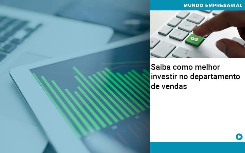 Saiba Como Melhor Investir No Departamento De Vendas Organização Contábil Lawini - Tononi Contabilidade | Contabilidade no Espírito Santo