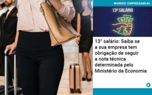 13 Salario Saiba Se A Sua Empresa Tem Obrigacao De Seguir A Nota Tecnica Determinada Pelo Ministerio Da Economica - Tononi Contabilidade | Contabilidade no Espírito Santo