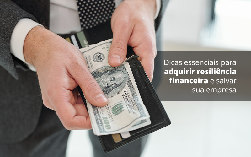 Dicas Essenciais Para Adquirir Resiliencia Financeira E Salvar Sua Empresa Post 1 - Tononi Contabilidade | Contabilidade no Espírito Santo