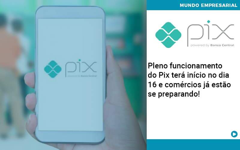 Pleno Funcionamento Do Pix Terá Início No Dia 16 E Comércios Já Estão Se Preparando Organização Contábil Lawini - Tononi Contabilidade | Contabilidade no Espírito Santo