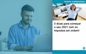 5 Dicas Para Comecar O Seu 2021 Com Os Impostos Em Ordem - Tononi Contabilidade | Contabilidade no Espírito Santo