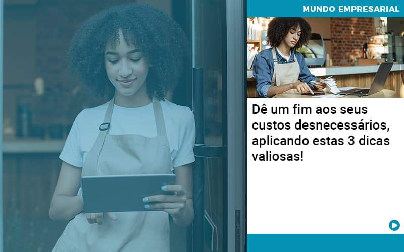 De Fim Aos Seus Custos Desnecessarios Aplicando Essas 3 Dicas Valiosas 1 - Tononi Contabilidade | Contabilidade no Espírito Santo