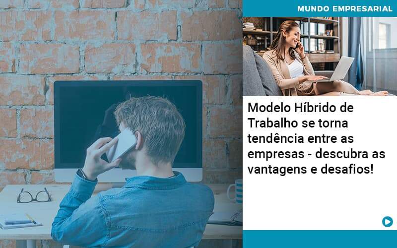 Modelo Hibrido De Trabalho Se Torna Tendencia Entre As Empresas Descubra As Vantagens E Desafios - Tononi Contabilidade | Contabilidade no Espírito Santo