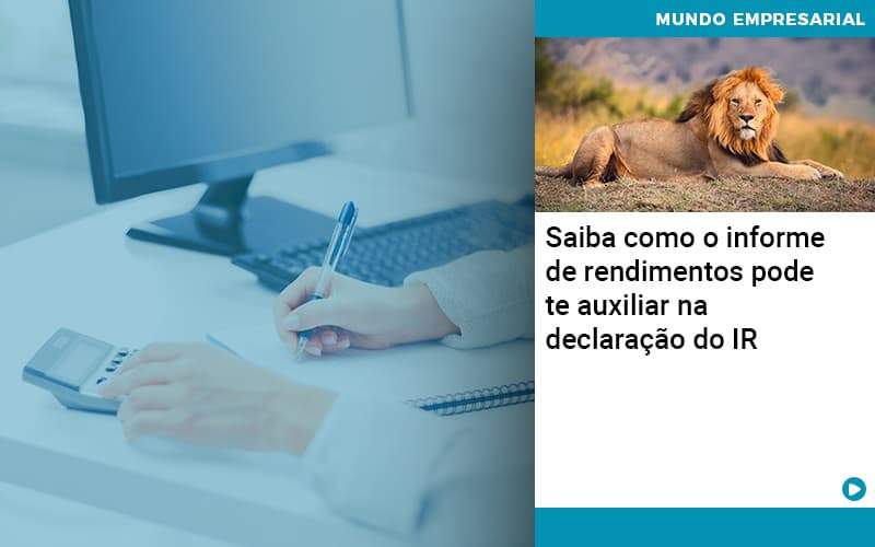 Saiba Como O Informe De Rendimento Pode Te Auxiliar Na Declaracao De Ir - Tononi Contabilidade | Contabilidade no Espírito Santo