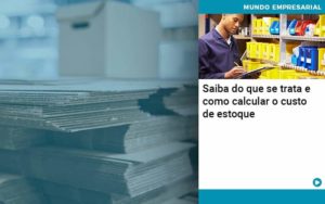 Saiba Do Que Se Trata E Como Calcular O Custo De Estoque (2) - Tononi Contabilidade | Contabilidade no Espírito Santo