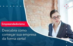 Descubra Como Comecar Sua Empresa Da Forma Certa - Tononi Contabilidade | Contabilidade no Espírito Santo