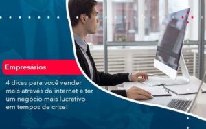 4 Dicas Para Voce Vender Mais Atraves Da Internet E Ter Um Negocio Mais Lucrativo Em Tempos De Crise 1 - Tononi Contabilidade | Contabilidade no Espírito Santo