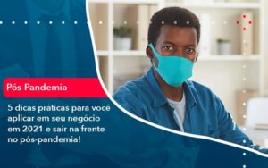 5 Dicas Práticas Para Você Aplicar Em Seu Negócio Em 2021 E Sair Na Frente No Pós Pandemia 1 - Tononi Contabilidade | Contabilidade no Espírito Santo