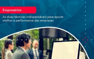 As Duas Tecnicas Indispensaveis Para Apurar Melhor A Performance Das Empresa 1 - Tononi Contabilidade | Contabilidade no Espírito Santo