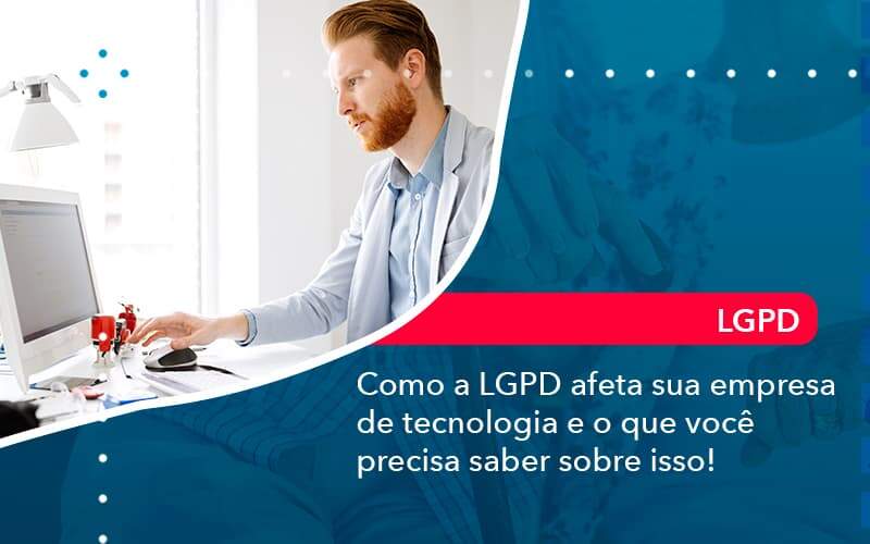 Como A Lgpd Afeta Sua Empresa De Tecnologia E O Que Voce Precisa Saber Sobre Isso 1 - Tononi Contabilidade | Contabilidade no Espírito Santo