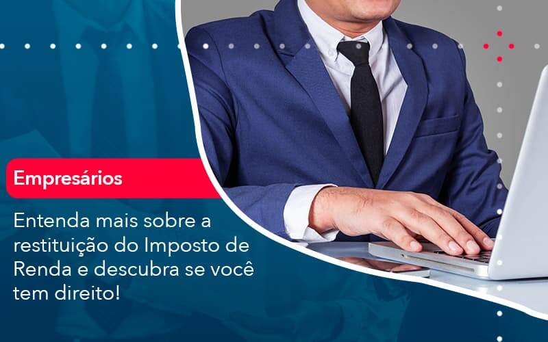 Entenda Mais Sobre A Restituicao Do Imposto De Renda E Descubra Se Voce Tem Direito 1 - Tononi Contabilidade | Contabilidade no Espírito Santo