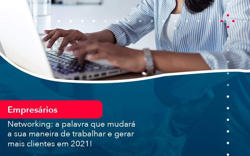 Networking A Palavra Que Mudara A Sua Maneira De Trabalhar E Gerar Mais Clientes Em 202 1 - Tononi Contabilidade | Contabilidade no Espírito Santo