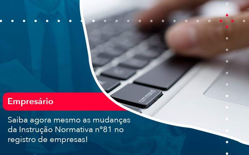 Saiba Agora Mesmo As Mudancas Da Instrucao Normativa N 81 No Registro De Empresas 1 - Tononi Contabilidade | Contabilidade no Espírito Santo