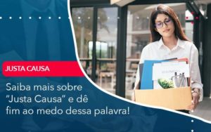 Saiba Mais Sobre Justa Causa E De Fim Ao Medo Dessa Palavra - Tononi Contabilidade | Contabilidade no Espírito Santo