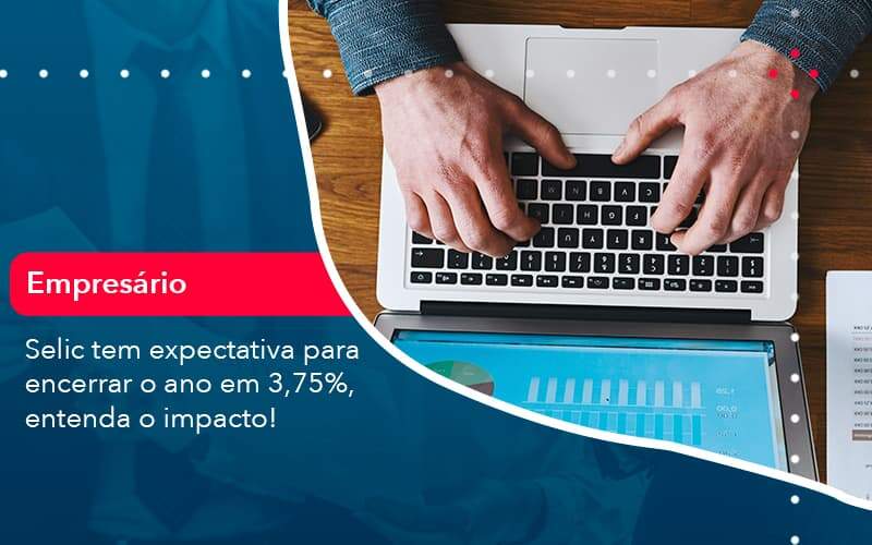 Selic Tem Expectativa Para Encarar O Ano Em 375 Entenda O Impacto 1 - Tononi Contabilidade | Contabilidade no Espírito Santo