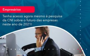 Tenha Acesso Agora Mesmo A Pesquisa Da Cni Sobre O Futuro Das Empresas Neste Ano De 2021 1 - Tononi Contabilidade | Contabilidade no Espírito Santo