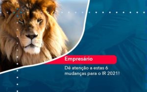 De Atencao A Estas 6 Mudancas Para O Ir 2021 1 - Tononi Contabilidade | Contabilidade no Espírito Santo