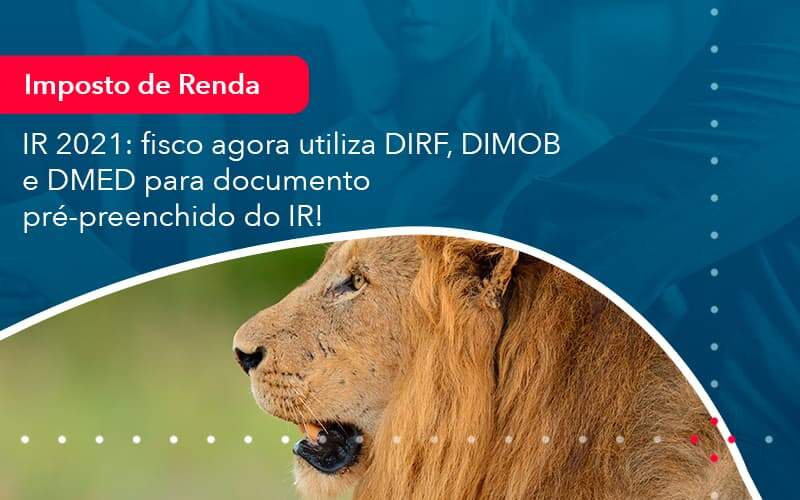 Ir 2021 Fisco Agora Utiliza Dirf Dimob E Dmed Para Documento Pre Preenchido Do Ir 1 - Tononi Contabilidade | Contabilidade no Espírito Santo