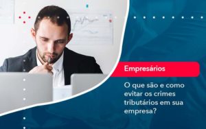 O Que Sao E Como Evitar Os Crimes Tributarios Em Sua Empresa - Tononi Contabilidade | Contabilidade no Espírito Santo