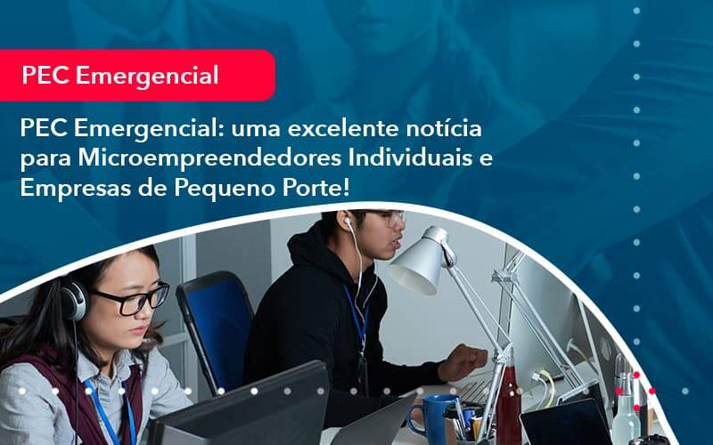 Pec Emergencial Uma Excelente Noticia Para Microempreendedores Individuais E Empresas De Pequeno Porte 1 - Tononi Contabilidade | Contabilidade no Espírito Santo