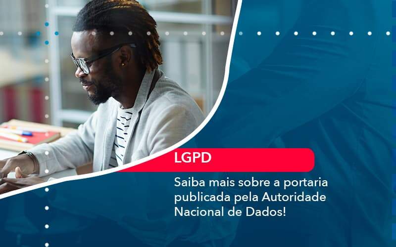 Saiba Mais Sobre A Portaria Publicada Pela Autoridade Nacional De Dados 1 - Tononi Contabilidade | Contabilidade no Espírito Santo