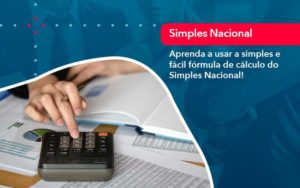 Aprenda A Usar A Simples E Facil Formula De Calculo Do Simples Nacional - Tononi Contabilidade | Contabilidade no Espírito Santo