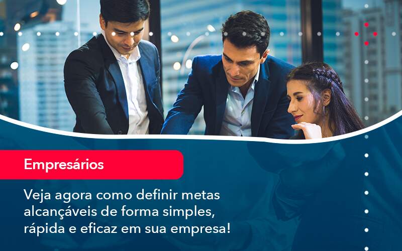 Veja Agora Como Definir Metas Alcancaveis De Forma Simples Rapida E Eficaz Em Sua Empresa - Tononi Contabilidade | Contabilidade no Espírito Santo