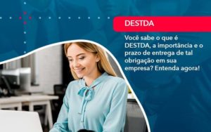 Voce Sabe O Que E Destda A Importancia E O Prazo De Entrega De Tal Obrigacao Em Sua Empresa 1 - Tononi Contabilidade | Contabilidade no Espírito Santo