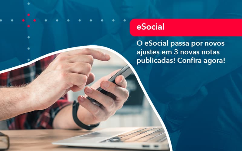 O E Social Passa Por Novos Ajustes Em 3 Novas Notas Publicadas Confira Agora 1 - Tononi Contabilidade | Contabilidade no Espírito Santo