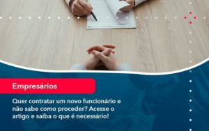 Quer Contratar Um Novo Funcionario E Nao Sabe Como Proceder Acesse O Artigo E Saiba O Que E Necessario 1 - Tononi Contabilidade | Contabilidade no Espírito Santo