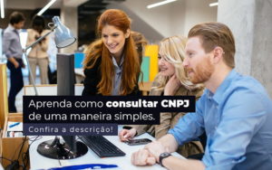 Aprenda Como Consultar Cnpj De Uma Maneira Simples Post 1 - Tononi Contabilidade | Contabilidade no Espírito Santo