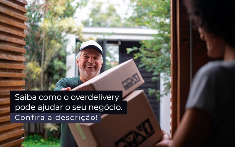 Saiba Como O Overdelivery Pode Ajudar O Seu Negocio Post 1 - Tononi Contabilidade | Contabilidade no Espírito Santo