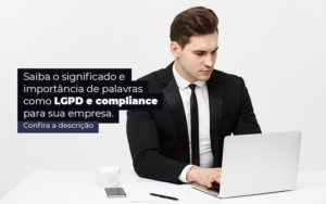 Saiba O Significado E Importancia De Palavras Como Lgpd E Compliance Para Sua Empresa Post 1 - Tononi Contabilidade | Contabilidade no Espírito Santo