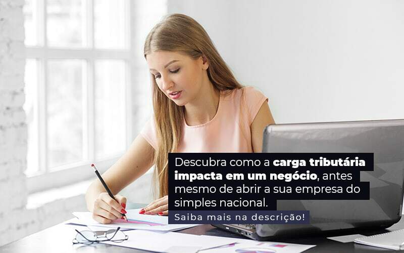 Descubra Como A Carga Tributaria Impacta Em Um Negocio Antes Mesmo De Abrir A Sua Empres Do Simples Nacional Post 1 - Tononi Contabilidade | Contabilidade no Espírito Santo