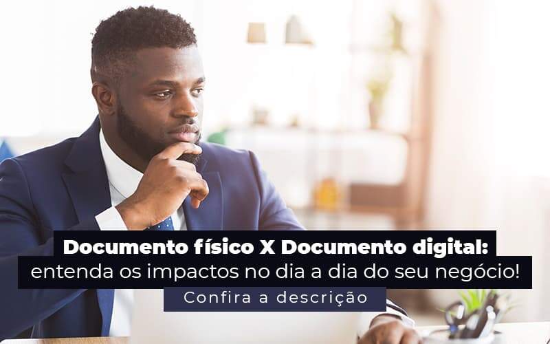 Documento Fisico X Documento Digital Entenda Os Impactos No Dia A Dia Do Seu Negocio Post 1 - Tononi Contabilidade | Contabilidade no Espírito Santo