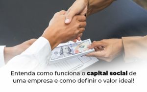 Entenda Como Funciona O Capital Social De Uma Empresa E Como Definir O Valor Ideal Blog 1 - Tononi Contabilidade | Contabilidade no Espírito Santo