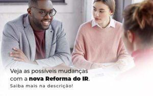 Veja As Possiveis Mudancas Com A Nova Reforma Do Ir Blog 1 - Tononi Contabilidade | Contabilidade no Espírito Santo