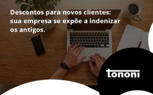 Descontos Para Novos Clientes Tononi - Tononi Contabilidade | Contabilidade no Espírito Santo