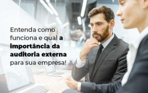 Entenda Como Funciona E Qual A Importancia Da Auditoria Externa Para Sua Empresa Blog 1 - Tononi Contabilidade | Contabilidade no Espírito Santo