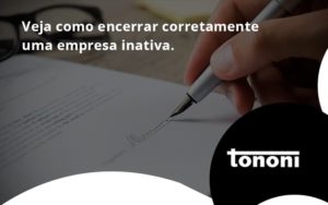 Encerrar Empresa Tononi - Tononi Contabilidade | Contabilidade no Espírito Santo