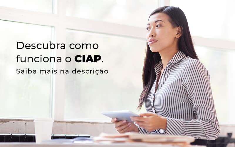 Descubra Como Funciona O Ciap Blog 1 - Tononi Contabilidade | Contabilidade no Espírito Santo