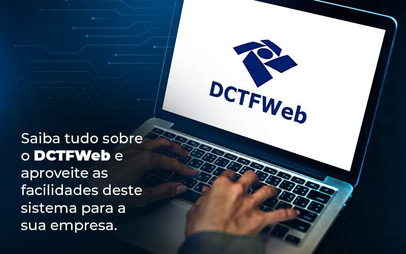 Saiba Tudo Sobre O Dctfweb E Aproveite As Facilidades Deste Sistema Para A Sua Empresa Blog  - Tononi Contabilidade | Contabilidade no Espírito Santo