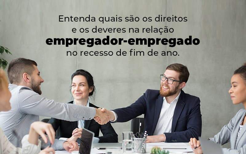 Entenda Quais Sao Os Direitos E Os Deveres Na Relacao Empregador Empregado No Recesso De Fim De Ano Blog 1 - Tononi Contabilidade | Contabilidade no Espírito Santo