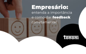 Empresario Entenda A Importancia E Como Dar Feedback Corretamente Blog - Tononi Contabilidade | Contabilidade no Espírito Santo