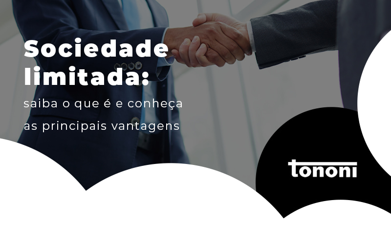 Sociedade Limitada Saiba O Que E E Conheca S Principais Vantagens Blog - Tononi Contabilidade | Contabilidade no Espírito Santo